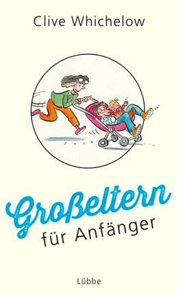 Abbildung von Whichelow | Großeltern für Anfänger | 1. Auflage | 2018 | beck-shop.de