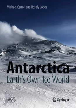 Abbildung von Carroll / Lopes | Antarctica: Earth's Own Ice World | 1. Auflage | 2018 | beck-shop.de