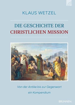 Abbildung von Wetzel | Die Geschichte der christlichen Mission | 1. Auflage | 2019 | beck-shop.de