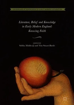 Abbildung von Mukherji / Stuart-Buttle | Literature, Belief and Knowledge in Early Modern England | 1. Auflage | 2018 | beck-shop.de