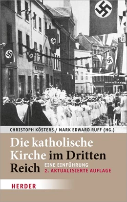 Abbildung von Kösters / Ruff | Die katholische Kirche im Dritten Reich | 1. Auflage | 2018 | beck-shop.de