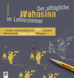 Abbildung von Dierks | Der alltägliche Wahnsinn im Lehrerzimmer | 1. Auflage | 2018 | beck-shop.de