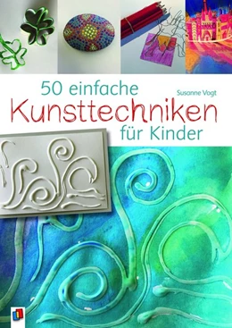 Abbildung von Vogt | 50 einfache Kunsttechniken für Kinder | 1. Auflage | 2018 | beck-shop.de