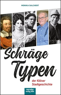 Abbildung von Salchert | Schräge Typen der Kölner Stadtgeschichte | 1. Auflage | 2018 | beck-shop.de