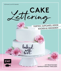 Abbildung von Rinner | Cakelettering - Torten, Cupcakes, Kekse backen und verzieren | 1. Auflage | 2018 | beck-shop.de