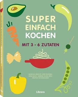 Abbildung von Souksisavanh / Arnoult | Super Einfach KOCHEN | 1. Auflage | 2018 | beck-shop.de