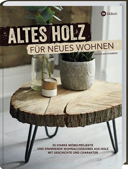 Abbildung von Overbeek | Altes Holz für neues Wohnen | 1. Auflage | 2018 | beck-shop.de