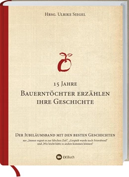 Abbildung von Siegel | 15 Jahre Bauerntöchter erzählen ihre Geschichte | 1. Auflage | 2018 | beck-shop.de