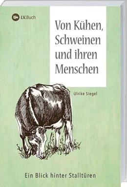 Abbildung von Siegel | Von Kühen, Schweinen und ihren Menschen | 1. Auflage | 2018 | beck-shop.de