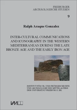 Abbildung von Araque Gonzalez | Inter-Cultural Communications and Iconography in the Western Mediterranean during the Late Bronze Age and the Early Iron Age | 1. Auflage | 2018 | beck-shop.de