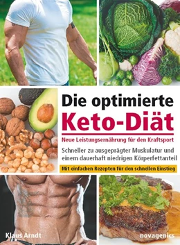 Abbildung von Arndt | Die optimierte Keto-Diät - neue Leistungsernährung für den Kraftsport | 1. Auflage | 2018 | beck-shop.de