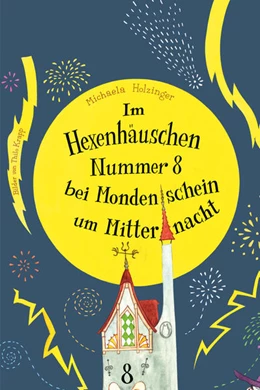 Abbildung von Holzinger | Im Hexenhäuschen Nr. 8 bei Mondenschein um Mitternacht | 1. Auflage | 2018 | beck-shop.de