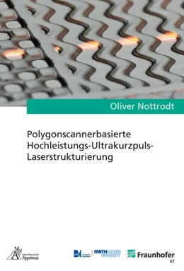 Abbildung von Nottrodt | Polygonscannerbasierte Hochleistungs-Ultrakurzpuls-Laserstrukturierung | 1. Auflage | 2018 | beck-shop.de