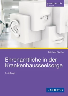 Abbildung von Fischer | Ehrenamtliche in der Krankenhausseelsorge | 2. Auflage | 2018 | beck-shop.de