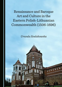 Abbildung von Renaissance and Baroque Art and Culture in the Eastern Polish-Lithuanian Commonwealth (1506-1696) | 1. Auflage | 2018 | beck-shop.de