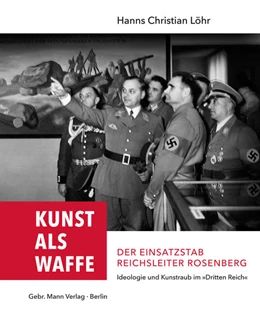 Abbildung von Löhr | Kunst als Waffe — Der Einsatzstab Reichsleiter Rosenberg | 1. Auflage | 2018 | beck-shop.de