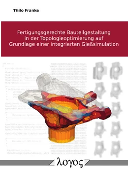 Abbildung von Franke | Fertigungsgerechte Bauteilgestaltung in der Topologieoptimierung auf Grundlage einer integrierten Gießsimulation | 1. Auflage | 2018 | beck-shop.de