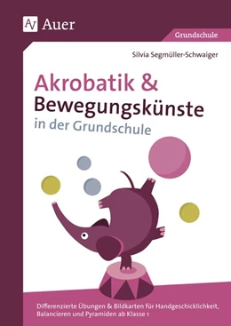 Abbildung von Segmüller-Schwaiger | Akrobatik und Bewegungskünste in der Grundschule | 1. Auflage | 2018 | beck-shop.de