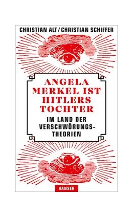 Abbildung von Alt / Schiffer | Angela Merkel ist Hitlers Tochter. Im Land der Verschwörungstheorien | 1. Auflage | 2018 | beck-shop.de