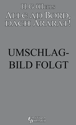 Abbildung von Wells | Alle an Bord, Nach Ararat! | 1. Auflage | 2018 | beck-shop.de