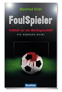 Abbildung von Ertel | FoulSpieler - Fußball ist ein Mordsgeschäft | 1. Auflage | 2018 | beck-shop.de