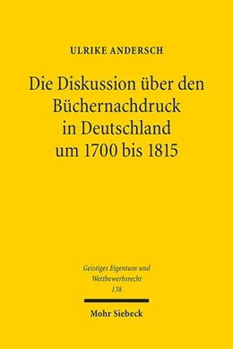 Abbildung von Andersch | Die Diskussion über den Büchernachdruck in Deutschland um 1700 bis 1815 | 1. Auflage | 2018 | beck-shop.de