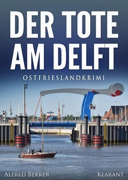 Abbildung von Bekker | Der Tote am Delft. Ostfrieslandkrimi | 1. Auflage | 2018 | beck-shop.de