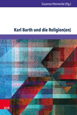 Abbildung von Hennecke | Karl Barth und die Religion(en) | 1. Auflage | 2018 | beck-shop.de