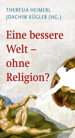 Abbildung von Kügler / Heimerl | Eine bessere Welt - ohne Religion? | 1. Auflage | 2018 | beck-shop.de