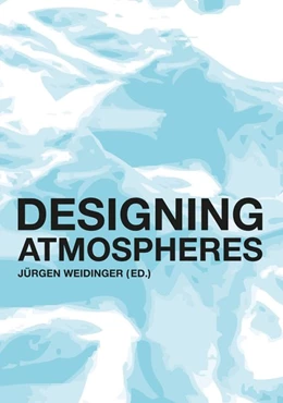 Abbildung von Andersson / Weidinger | Designing atmospheres | 1. Auflage | 2018 | beck-shop.de