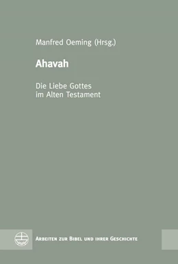 Abbildung von Oeming | Ahavah - Die Liebe Gottes im Alten Testament | 1. Auflage | 2018 | beck-shop.de