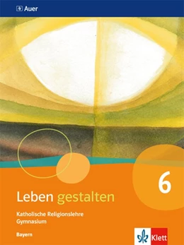 Abbildung von Leben gestalten 6. Ausgabe Bayern. Schülerbuch Klasse 6 | 1. Auflage | 2019 | beck-shop.de