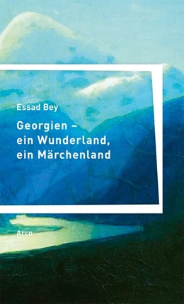 Abbildung von Bey | Georgien - ein Wunderland, ein Märchenland | 1. Auflage | 2018 | beck-shop.de