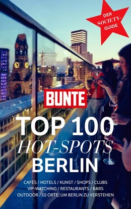 Abbildung von BUNTE TOP 100 HOT-SPOTS BERLIN | 1. Auflage | 2018 | beck-shop.de