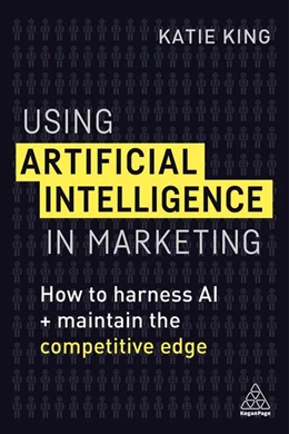 Abbildung von King | Using Artificial Intelligence in Marketing | 1. Auflage | 2019 | beck-shop.de