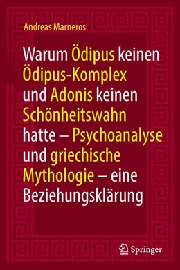 Abbildung von Marneros | Warum Ödipus keinen Ödipus-Komplex und Adonis keinen Schönheitswahn hatte | 1. Auflage | 2018 | beck-shop.de