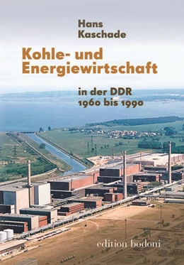 Abbildung von Kaschade | Kohle- und Energiewirtschaft in der DDR 1960 bis 1989 | 1. Auflage | 2018 | beck-shop.de