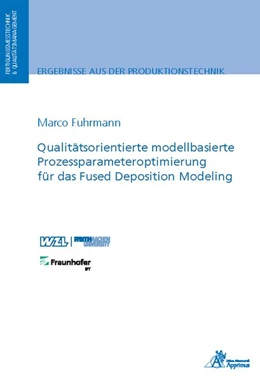 Abbildung von Fuhrmann | Qualitätsorientierte modellbasierte Prozessparameteroptimierung für das Fused Deposition Modeling | 1. Auflage | 2018 | beck-shop.de