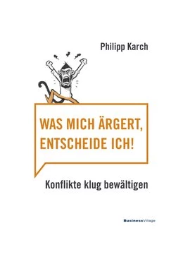 Abbildung von Philipp | Was mich ärgert, entscheide ich | 1. Auflage | 2018 | beck-shop.de