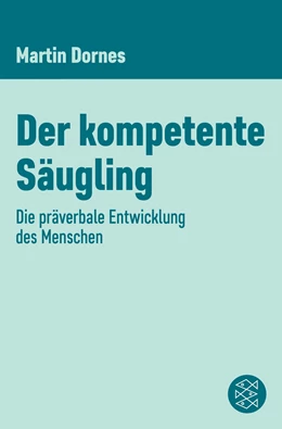 Abbildung von Dornes | Der kompetente Säugling | 1. Auflage | 2018 | beck-shop.de