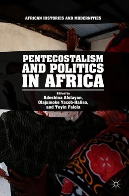 Abbildung von Afolayan / Yacob-Haliso | Pentecostalism and Politics in Africa | 1. Auflage | 2018 | beck-shop.de