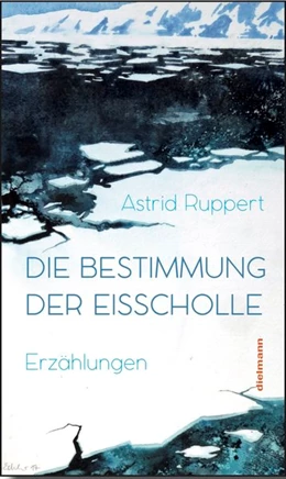 Abbildung von Ruppert | Die Bestimmung der Eisscholle | 1. Auflage | 2018 | beck-shop.de