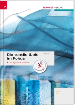 Abbildung von Hauser | Die textile Welt im Fokus. Werkstoffkunde - Textiltechnologie - Warenkunde - Textilveredelung inkl. digitalem Zusatzpaket | 1. Auflage | 2018 | beck-shop.de