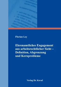 Abbildung von Ley | Ehrenamtliches Engagement aus arbeitsrechtlicher Sicht – Definition, Abgrenzung und Kernprobleme | 1. Auflage | 2018 | 416 | beck-shop.de