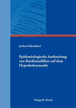 Abbildung von Schweikert | Epidemiologische Ausbreitung von Kreditausfällen auf dem Hypothekenmarkt | 1. Auflage | 2018 | 494 | beck-shop.de