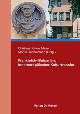 Abbildung von Mayer / Henzelmann | Frankreich–Bulgarien: Innereuropäischer Kulturtransfer | 1. Auflage | 2018 | 51 | beck-shop.de