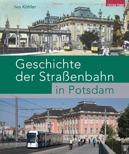 Abbildung von Köhler | Geschichte der Straßenbahn in Potsdam | 1. Auflage | 2018 | beck-shop.de