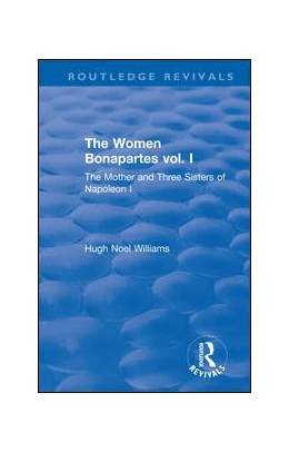 Abbildung von Williams | Revival: The Women Bonapartes vol. I (1908) | 1. Auflage | 2019 | beck-shop.de