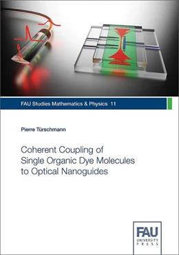 Abbildung von Türschmann | Coherent Coupling of Single Organic Dye Molecules to Optical Nanoguides | 1. Auflage | 2018 | beck-shop.de