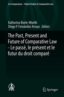 Abbildung von Boele-Woelki / Fernàndez Arroyo | The Past, Present and Future of Comparative Law - Le passé, le présent et le futur du droit comparé | 1. Auflage | 2018 | beck-shop.de